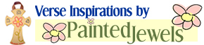 Verse Inspirations ... from Painted Jewels
